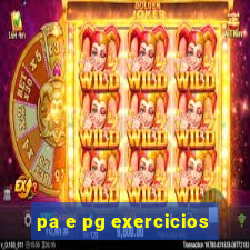 pa e pg exercicios